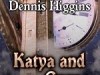 “Katya And Cyrus (Time Pilgrims Book 1)” by Dennis&nbsp;Higgins