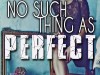 News about No Such Thing as&nbsp;Perfect