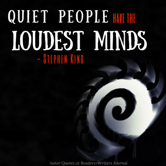 Quiet people have the loudest minds Stephen King Quote