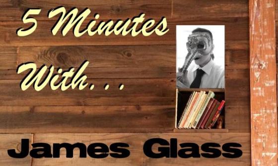 5 Minutes With... James Glass