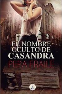 El nombre oculto de Casandra de Pepa Fraile