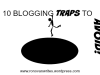 10 Tips to Make Blogging Enjoyable. Traps to&nbsp;Avoid.
