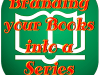 Branding your Books into a Series – Episode 3 of&nbsp;4…