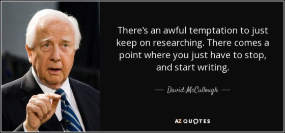 quote-there-s-an-awful-temptation-to-just-keep-on-researching-there-comes-a-point-where-you-david-mccullough-77-50-67