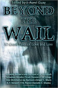 Beyond the Wail 12 Grave Stories of Love and Loss