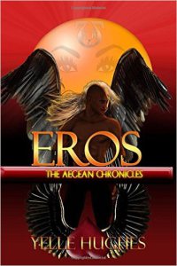 Eros. The Aegean Chronicles by Yelle Hughes