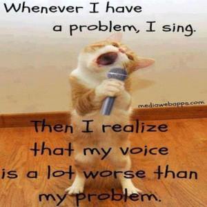 Whenever I Have a Problem I Sing