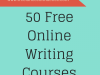 50 Free Online Writing&nbsp;Courses…