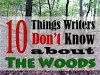 10 Things Writers Don’t Know About The&nbsp;Woods…