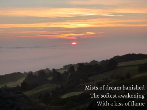 Mists of dream banished The softest awakening With a kiss of flame