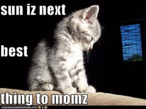 Sun Is Next Best Thing to Momz