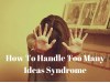 How To Handle Too Many Ideas Syndrome #writers&nbsp;#writerslife