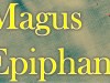 Book 3: The Magus Epiphany (due out in March 2017) – a first taste of what to&nbsp;expect