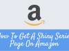 How To Get A Shiny Series Page On&nbsp;Amazon.