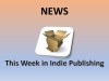 This Week in Indie&nbsp;Publishing