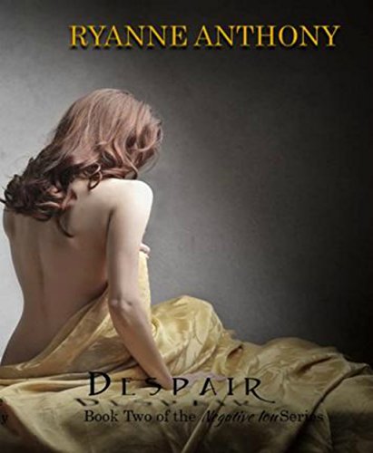 Ryanne Despair Book Two of the Negative Ion Series