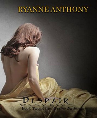 Ryanne Despair Book Two of the Negative Ion Series