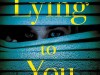 Lying to You by Amanda Reynolds #BlogTour #Book Review @amandareynoldsj @Wildfirebks