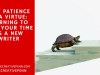 Why Patience Is A Virtue: Learning To Take Your Time As A New Writer – by Phil&nbsp;Hurst…