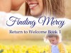 Seriously? Return to Welcome? She’d rather chew rusty nails… Finding Mercy by @BonnieEdwards #NewRelease #Romance&nbsp;@MoBPromos