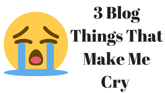3 Blog Things That Make Me Cry