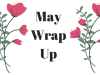 May Wrap Up