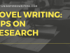 Novel Writing: Tips on&nbsp;Research