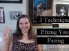 3 Techniques to Fix Your&nbsp;Pacing