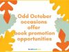 Odd October occasions offer book promotion opportunities – by Sandra&nbsp;Beckwith…