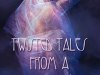 MORE TWISTED TALES FOR YOUR READING PLEASURE–TWISTED TALES FROM A SKEWED MIND! MARI&nbsp;COLLIER