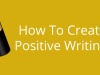 Positive Writing Is Always Better Than The Negative – by Derek&nbsp;Haines…